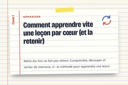 Comment apprendre vite une leçon par cœur (et la retenir)