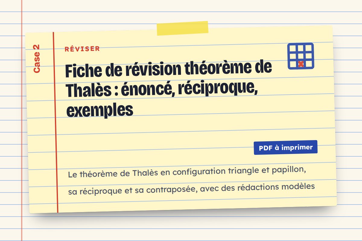 Fiche de révision théorème de Thalès : énoncé, réciproque, exemples